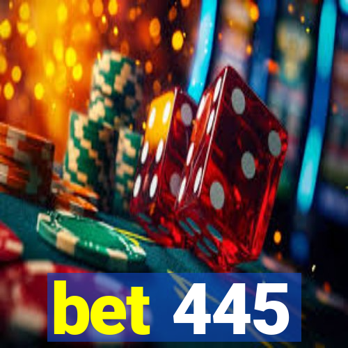 bet 445